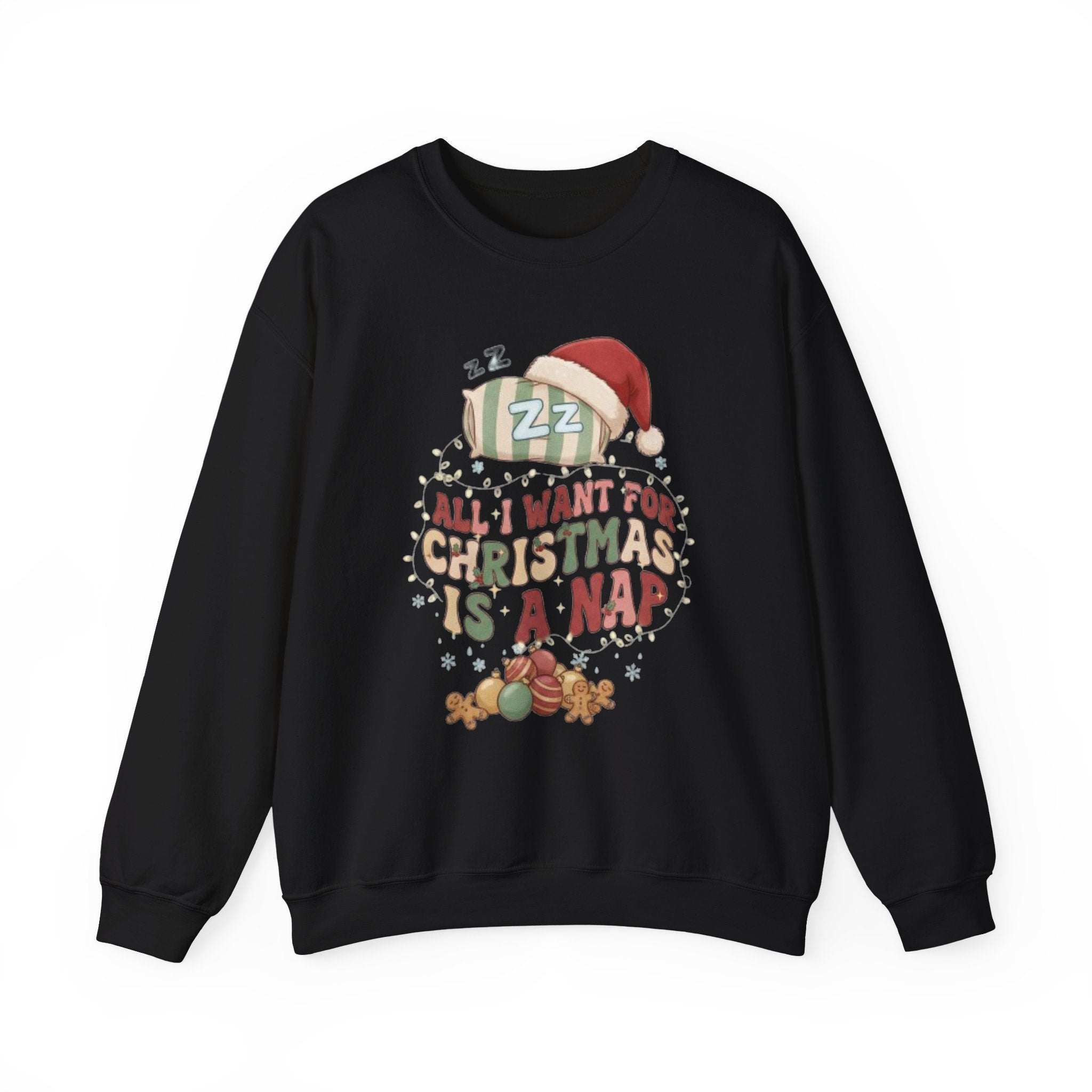 Crewneck Sweatshirt - "All I Want For Christmas Is A Nap" Holiday Sweatshirt with Sleeping Santa Design