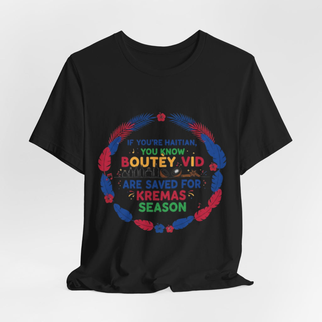 Kremas Season Tee — "If You're Haitian You Know Boutey Vid" T-Shirt