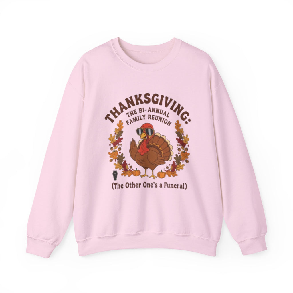 Thanksgiving Family Reunion Sweatshirt — “Thanksgiving: The Bi-Annual Family Reunion (The Other One’s a Funeral)”