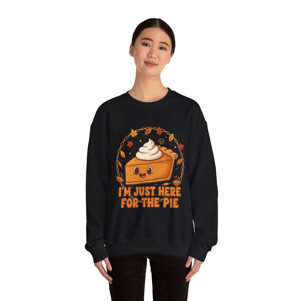 Sweatshirt — "I'm Just Here for the Pie" Cute Thanksgiving Pie Crewneck