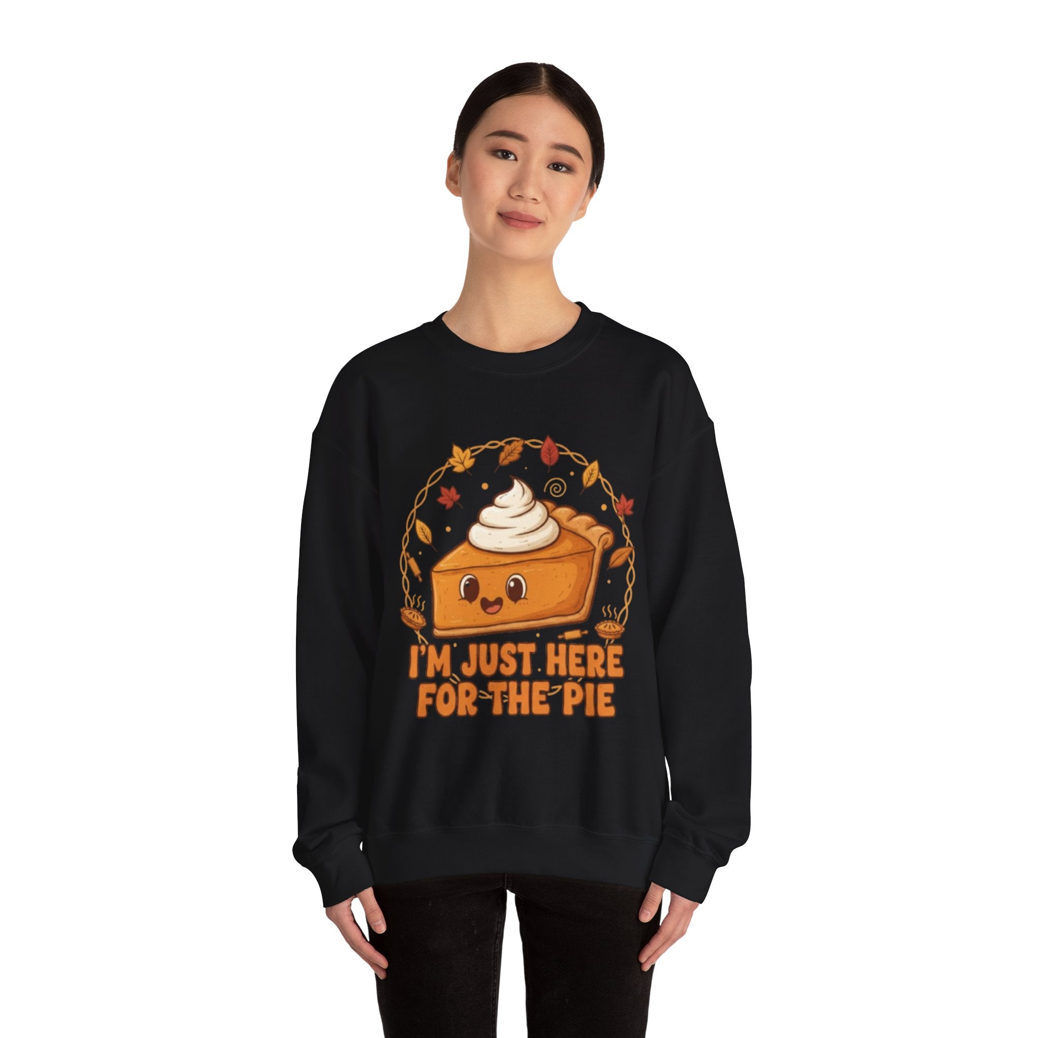 Sweatshirt — "I'm Just Here for the Pie" Cute Thanksgiving Pie Crewneck