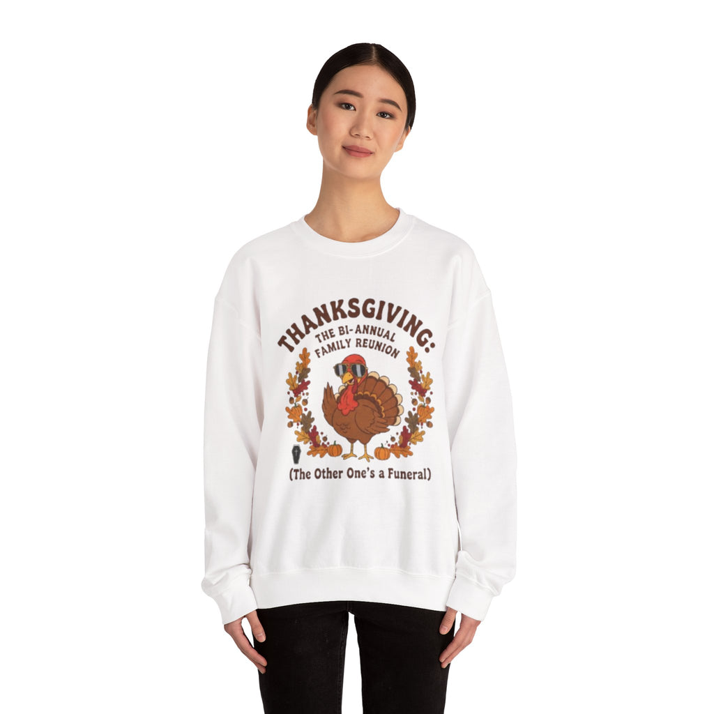 Thanksgiving Family Reunion Sweatshirt — “Thanksgiving: The Bi-Annual Family Reunion (The Other One’s a Funeral)”