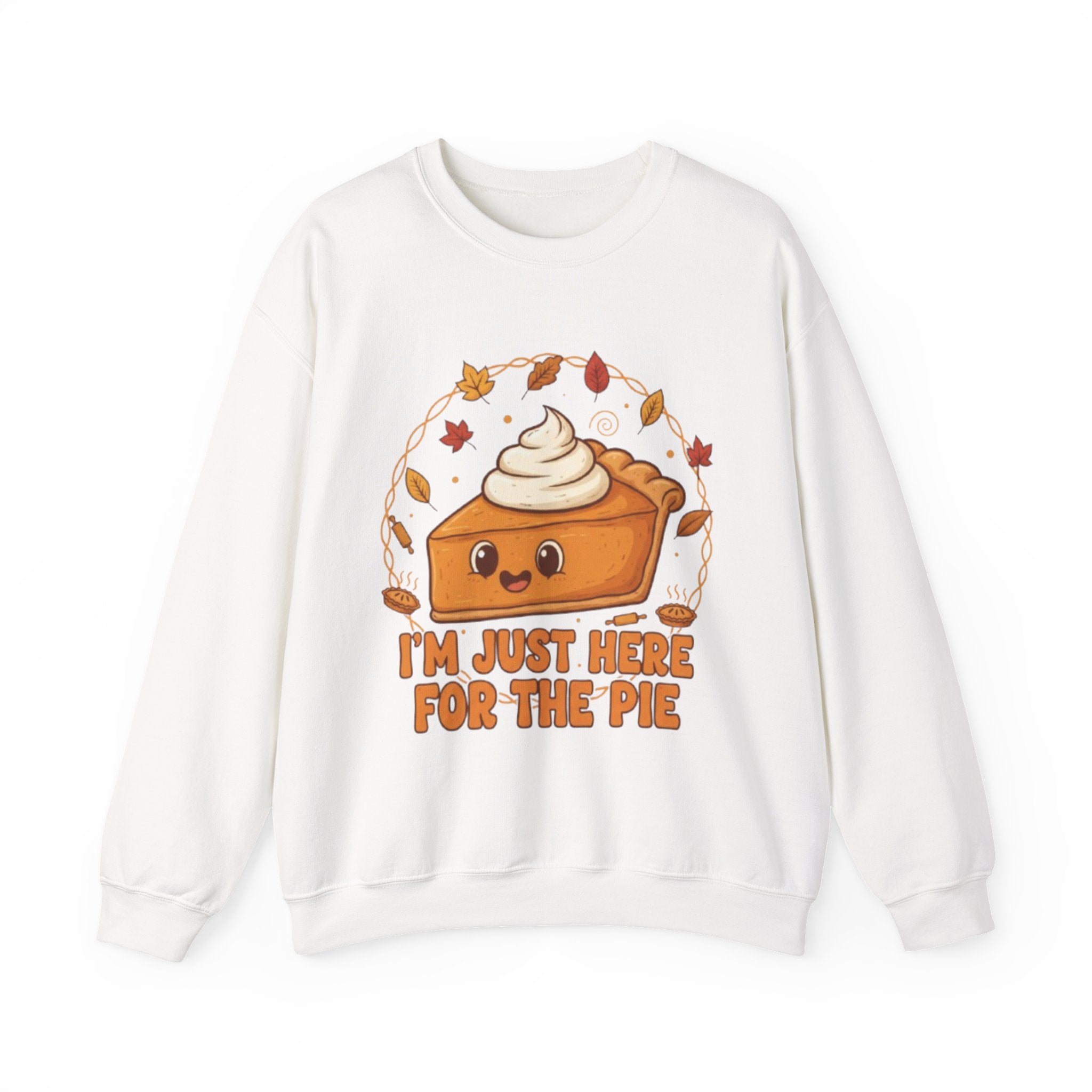 Sweatshirt — "I'm Just Here for the Pie" Cute Thanksgiving Pie Crewneck