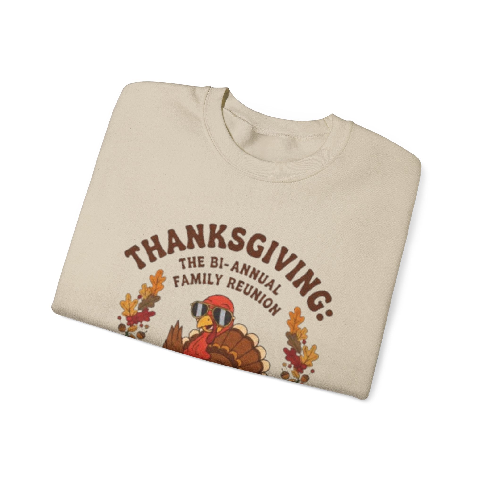 Thanksgiving Family Reunion Sweatshirt — “Thanksgiving: The Bi-Annual Family Reunion (The Other One’s a Funeral)”