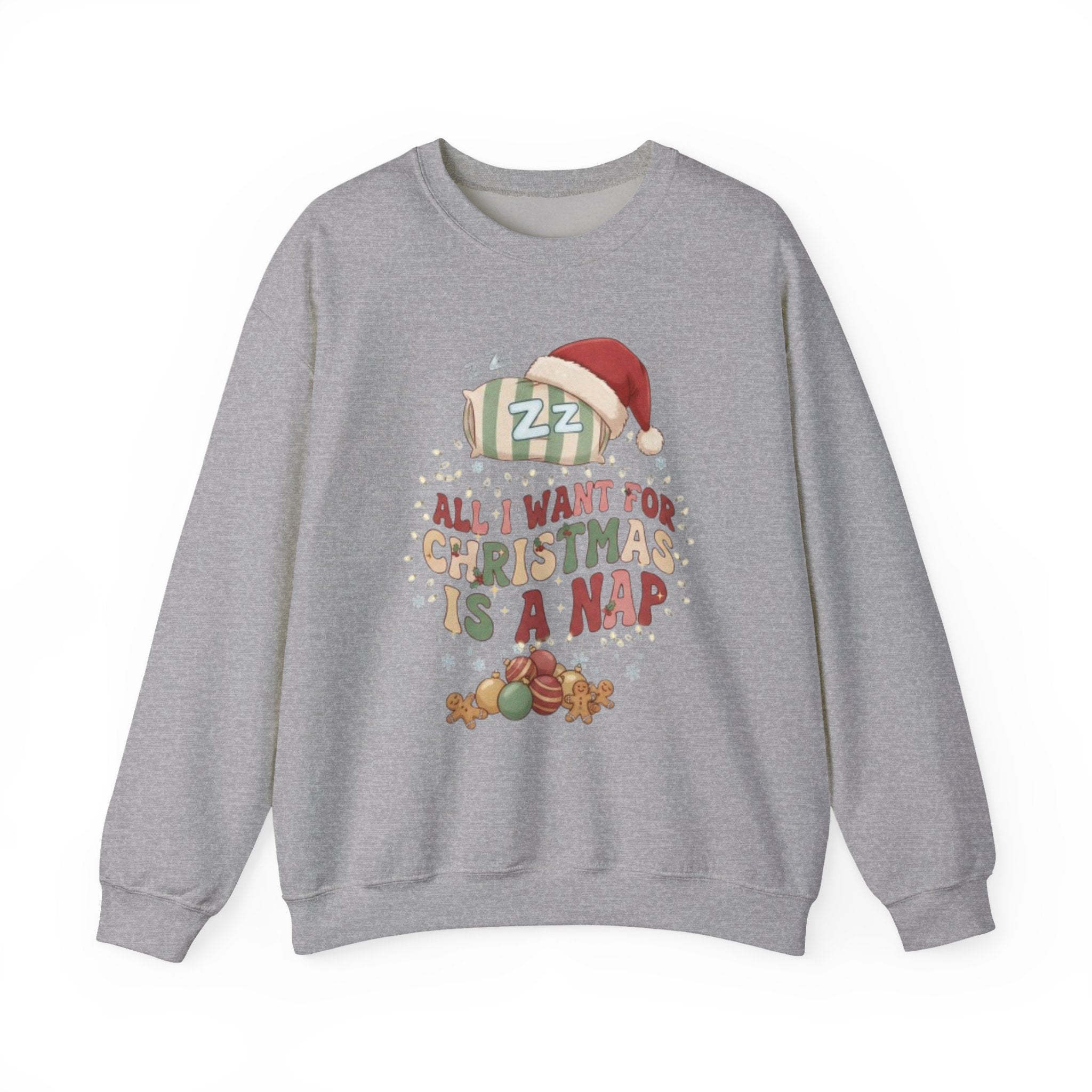 Crewneck Sweatshirt - "All I Want For Christmas Is A Nap" Holiday Sweatshirt with Sleeping Santa Design