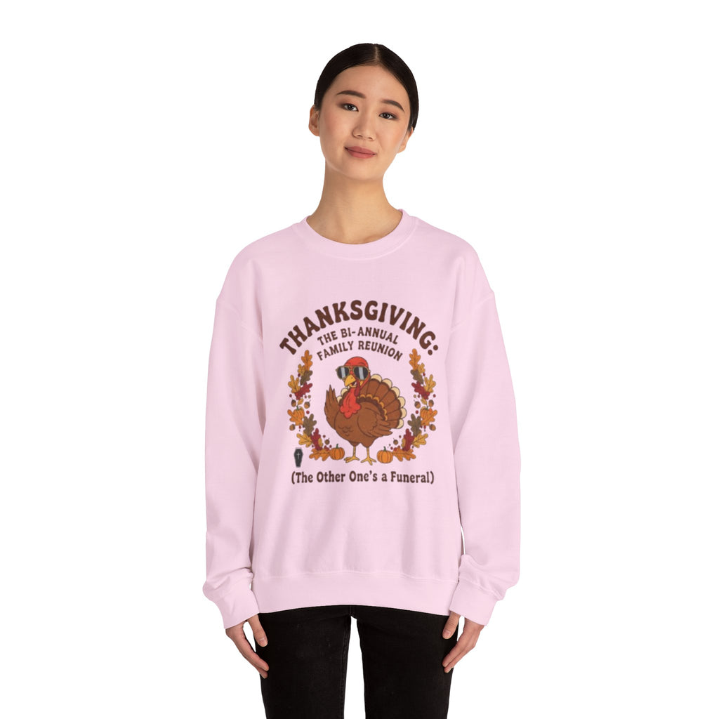 Thanksgiving Family Reunion Sweatshirt — “Thanksgiving: The Bi-Annual Family Reunion (The Other One’s a Funeral)”