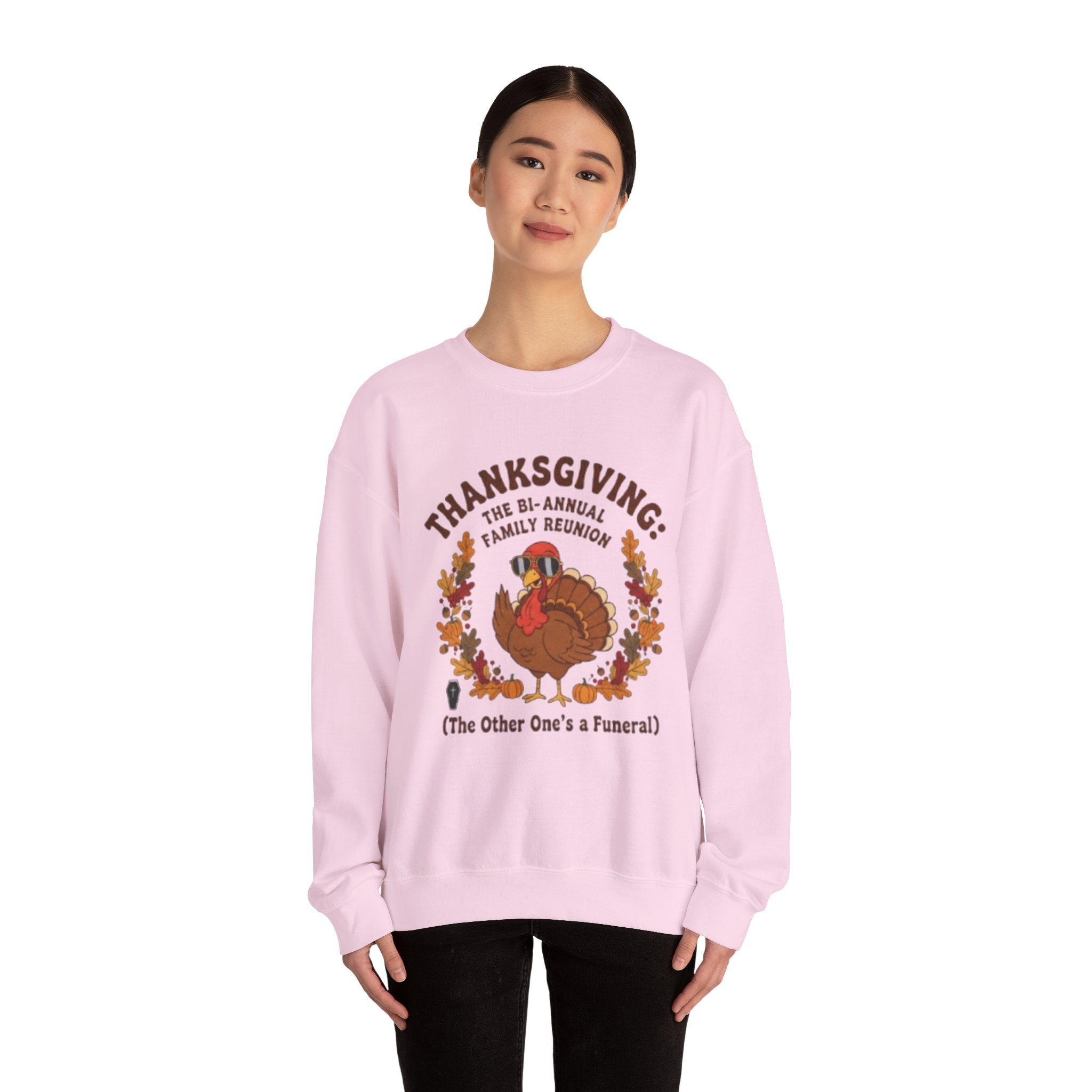 Thanksgiving Family Reunion Sweatshirt — “Thanksgiving: The Bi-Annual Family Reunion (The Other One’s a Funeral)”