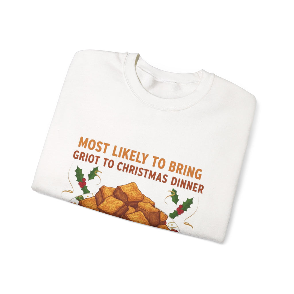 Crewneck Sweatshirt — "Most Likely to Bring Griot to Christmas Dinner" Holiday Sweatshirt
