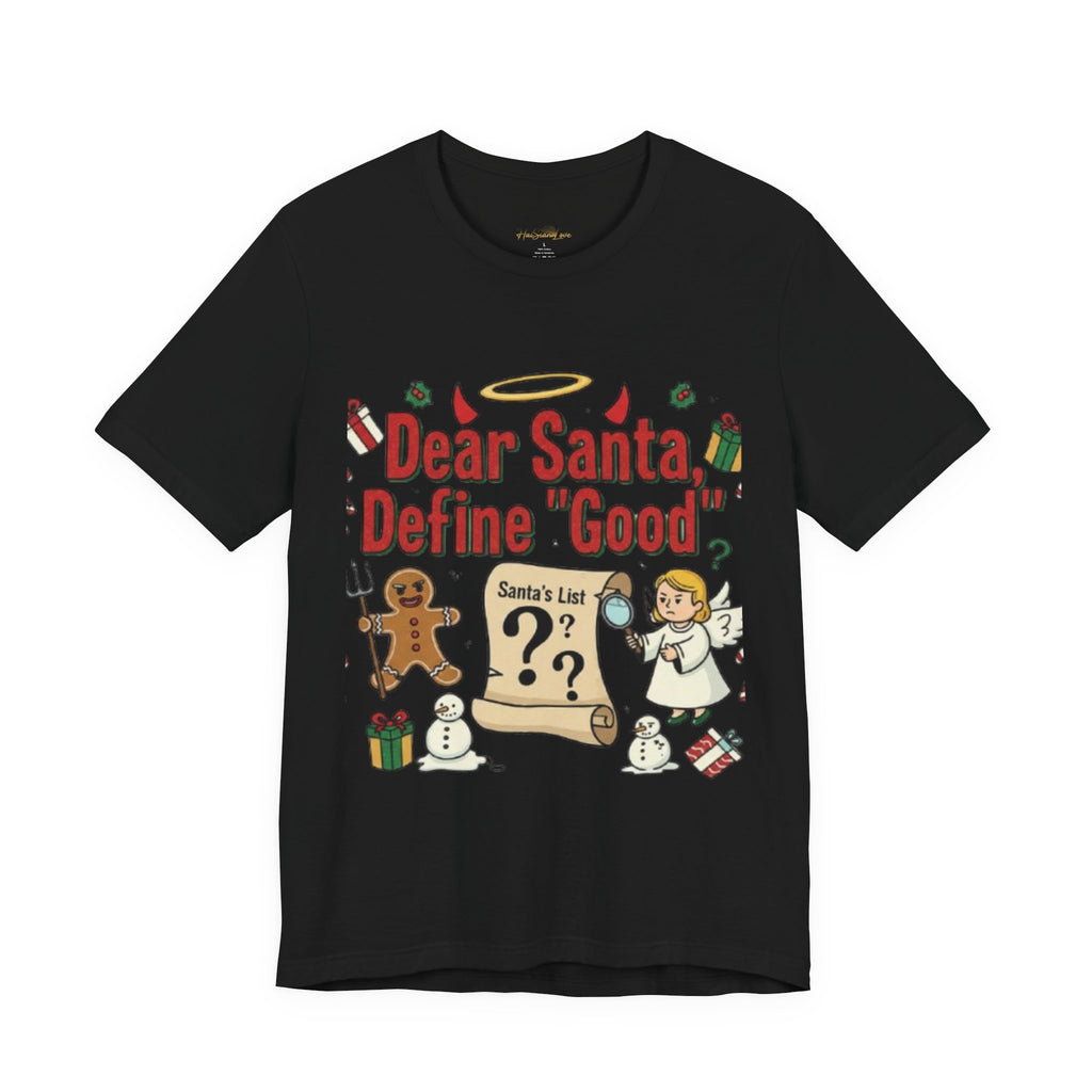 Dear Santa Define 'Good' Christmas T-Shirt — Funny Holiday Tee with Santa’s List Graphic