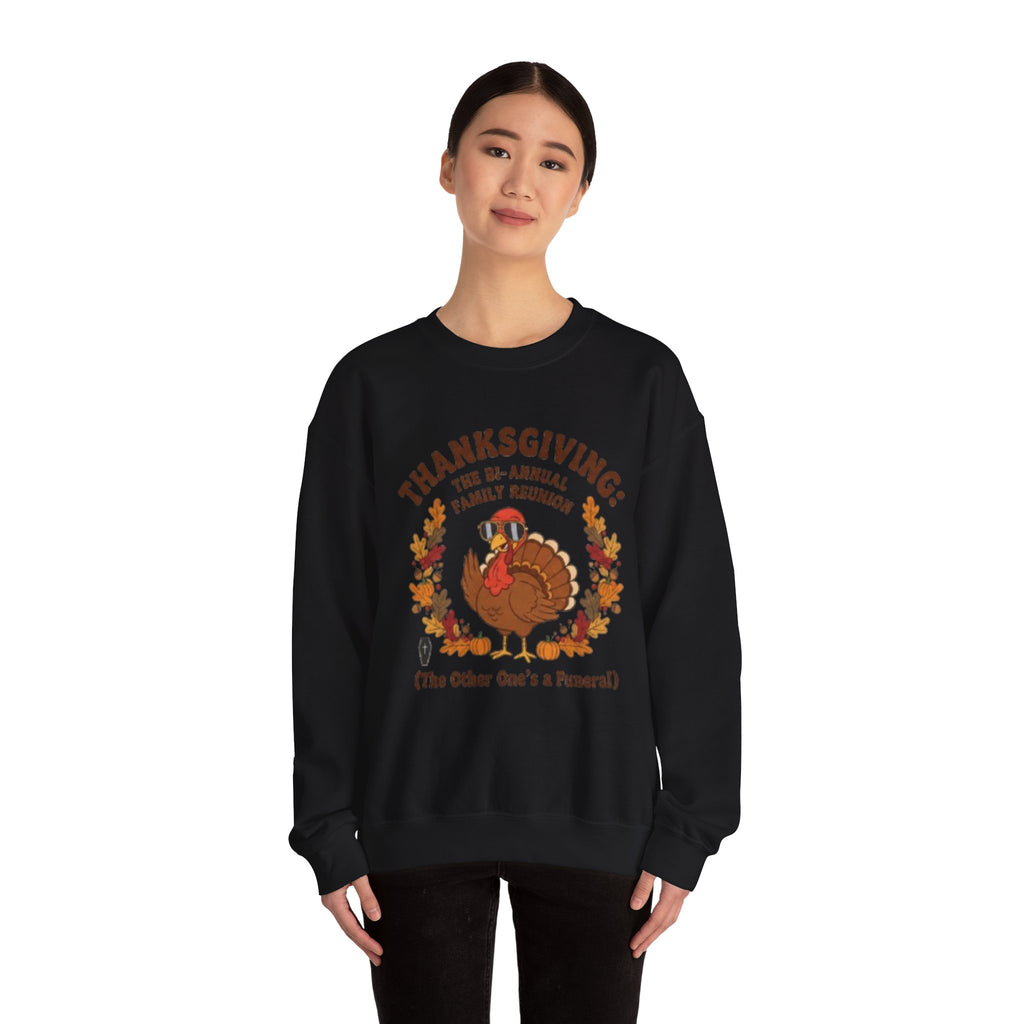 Thanksgiving Family Reunion Sweatshirt — “Thanksgiving: The Bi-Annual Family Reunion (The Other One’s a Funeral)”