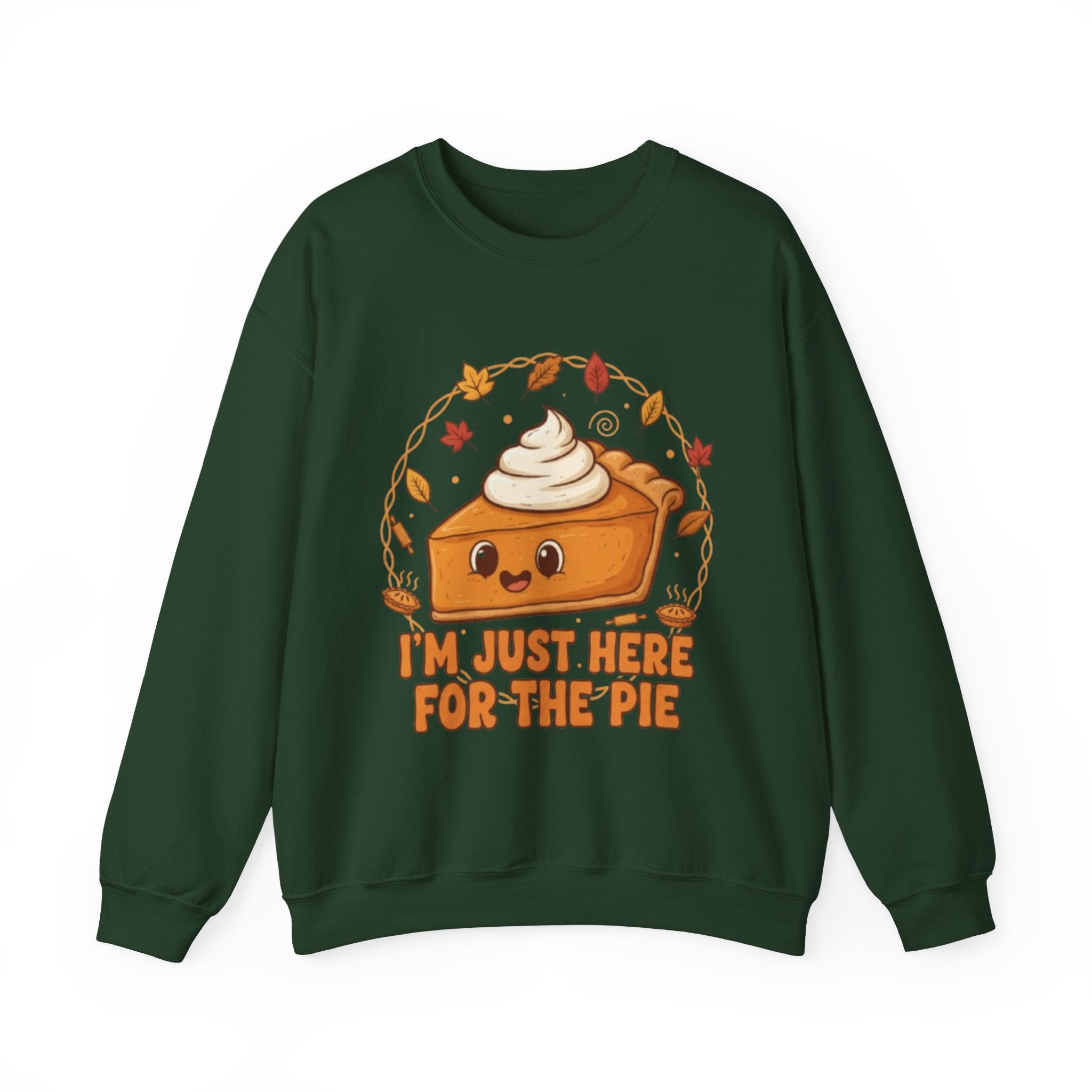 Sweatshirt — "I'm Just Here for the Pie" Cute Thanksgiving Pie Crewneck