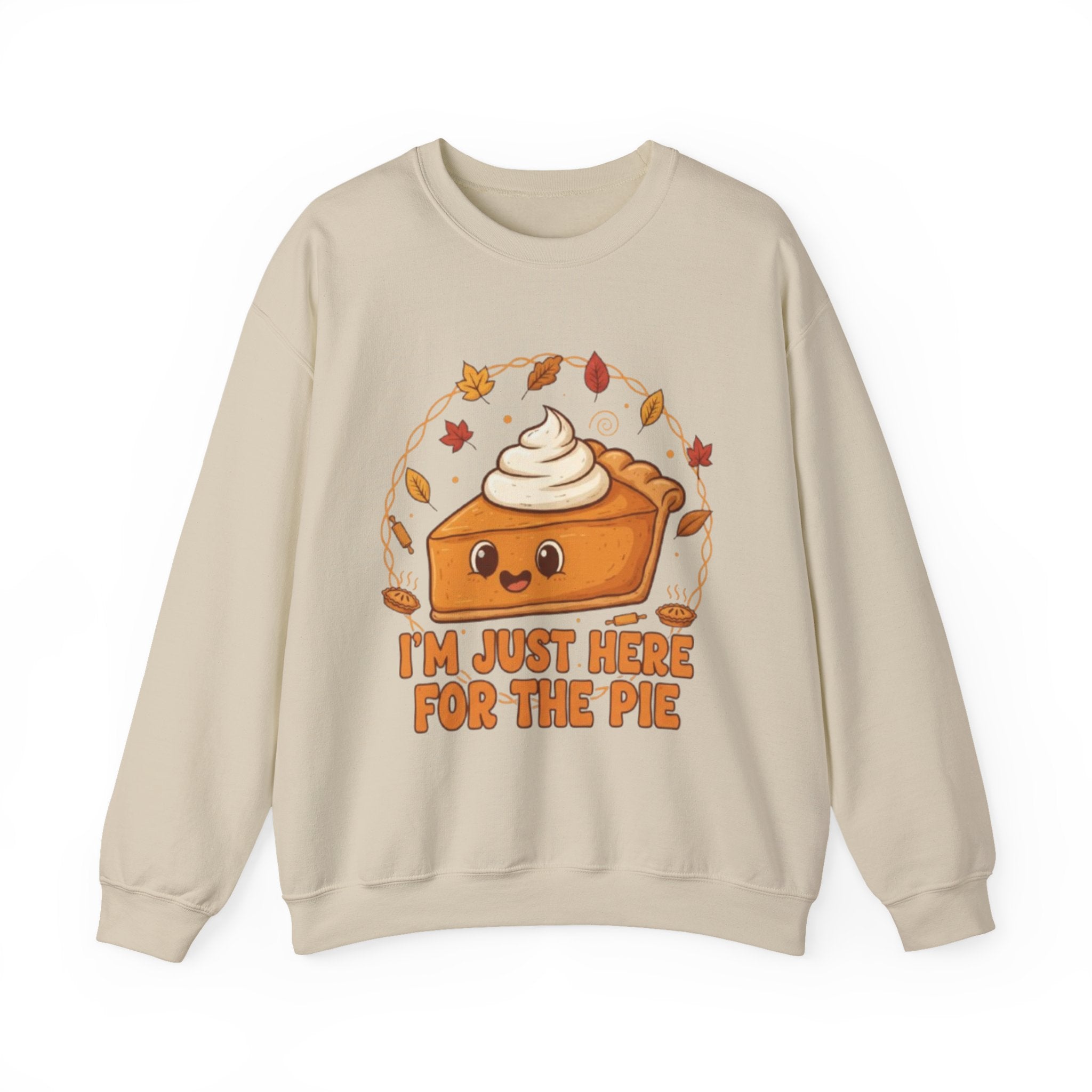 Sweatshirt — "I'm Just Here for the Pie" Cute Thanksgiving Pie Crewneck