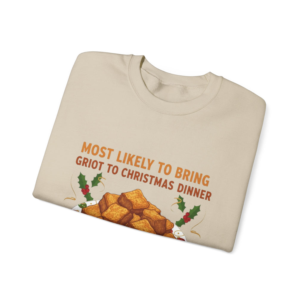 Crewneck Sweatshirt — "Most Likely to Bring Griot to Christmas Dinner" Holiday Sweatshirt