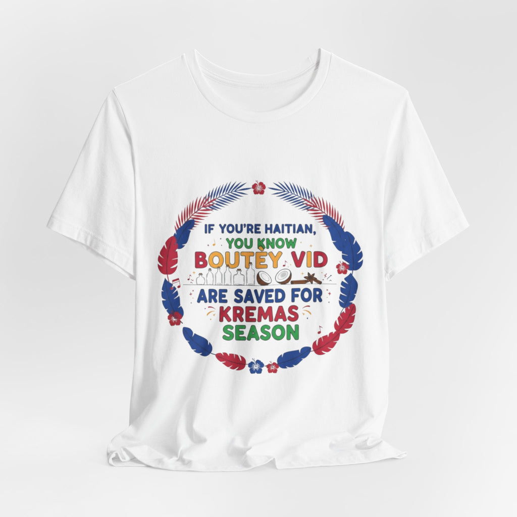 Kremas Season Tee — "If You're Haitian You Know Boutey Vid" T-Shirt