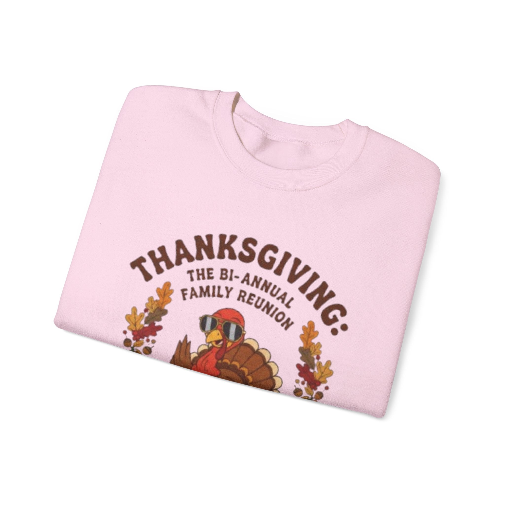 Thanksgiving Family Reunion Sweatshirt — “Thanksgiving: The Bi-Annual Family Reunion (The Other One’s a Funeral)”