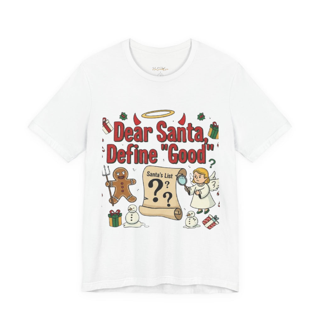 Dear Santa Define 'Good' Christmas T-Shirt — Funny Holiday Tee with Santa’s List Graphic