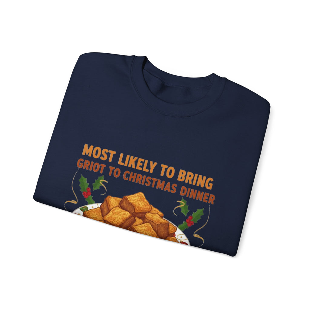 Crewneck Sweatshirt — "Most Likely to Bring Griot to Christmas Dinner" Holiday Sweatshirt