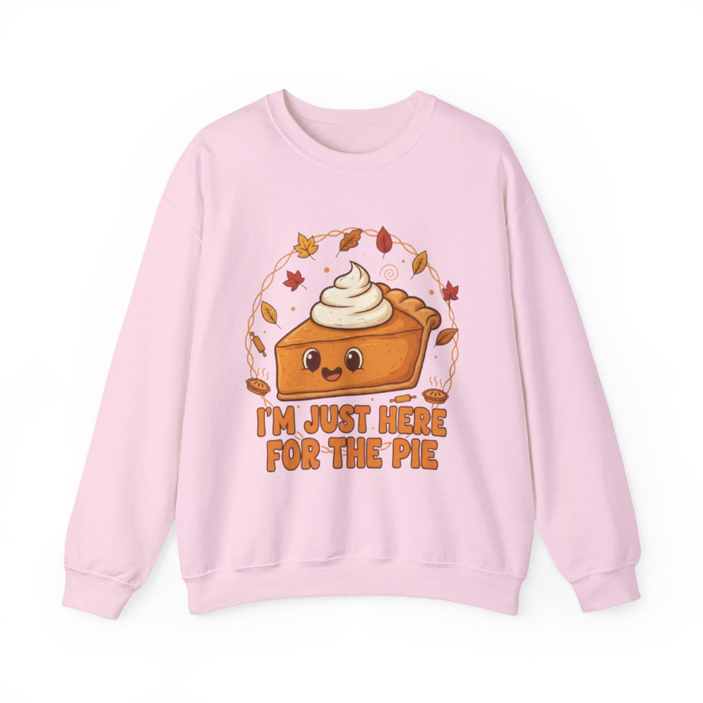 Sweatshirt — "I'm Just Here for the Pie" Cute Thanksgiving Pie Crewneck