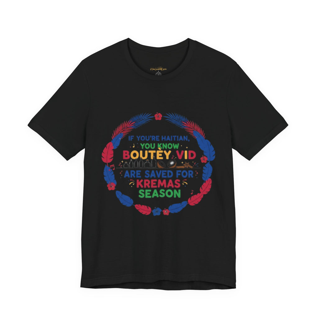 Kremas Season Tee — "If You're Haitian You Know Boutey Vid" T-Shirt
