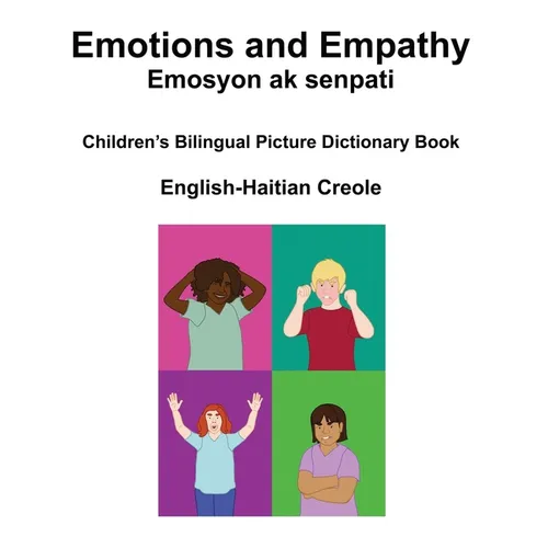 English-Haitian Creole Emotions and Empathy / Emosyon ak senpati Children's Bilingual Picture Book - Paperback
